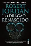 O dragão renascido: Série a roda do tempo vol. 3