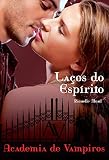 Laços do espírito (Academia de vampiros Livro 5)