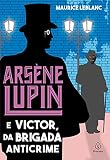 Arsène Lupin e Victor, da Brigada Anticrime