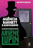 Agência Barnett e Associados: As novas aventuras de Arsène Lupin