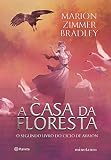 A casa da floresta: O segundo livro do ciclo de Avalon: 2