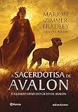 A sacerdotisa de Avalon: O quarto livro do ciclo de Avalon: 4