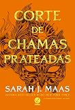 Corte de chamas prateadas (Vol. 4 Corte de espinhos e rosas)