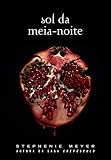 Sol da meia-noite: (Midnight Sun) - Série Crepúsculo
