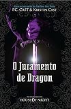 O Juramento de Dragon. Do Universo de House of Night