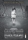 O lar da srta. Peregrine para crianças peculiares: (Série O lar Da Srta. Peregrine Para Crianças Peculiares vol.1)