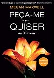 Peça-me o que quiser ou deixe-me