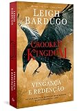 Crooked Kingdom: Vingança e Redenção - Se você não pode derrubar seus inimigos, mude as regras do jogo