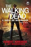 A queda do Governador: parte 2 - The Walking Dead - vol. 4