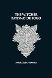 Batismo de fogo - The Witcher - A saga do bruxo Geralt de Rívia (capa dura): 5