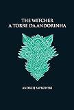A torre da andorinha - The Witcher - A saga do bruxo Geralt de Rívia (capa dura): 6
