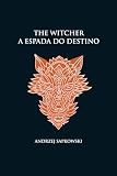 A espada do destino - The Witcher - A saga do bruxo Geralt de Rívia (capa dura): 2