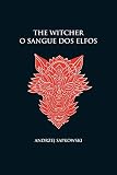 O sangue dos elfos - The Witcher - A saga do bruxo Geralt de Rívia (capa dura): 3