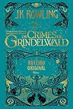 Animais fantásticos: os crimes de Grindelwald: O roteiro original: 2